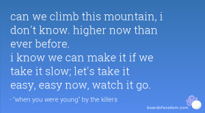 can we climb this mountain, i don't know. higher now than ever before ...