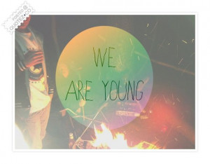 We Are Young Quote