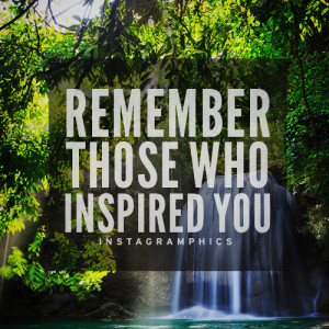 Remember Those Who Inspired You Quote Graphic