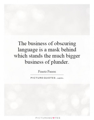 ... which stands the much bigger business of plunder Picture Quote #1