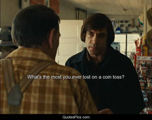 ... the most you ever lost on a coin toss? – No country for old men
