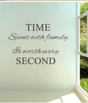 Time-spent-with-family-is-worth-every-02-Vinyl-wall-decals-quotes ...