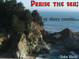 Praise The Sea On Shore Remain ” - John Florio