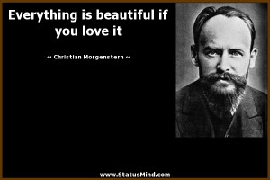 ... if you love it - Christian Morgenstern Quotes - StatusMind.com