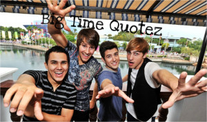 Big Time Rush Quotes