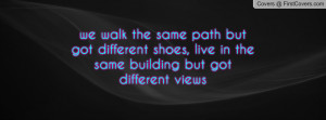 the same path but got different shoes , Pictures , live in the same ...