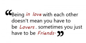 ... Each Other Doesn’t Mean You Have to be Lovers ~ Friendship Quote