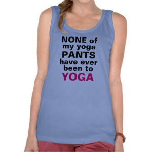 Ha true-Yoga Pants - No Yoga Tee Shirts-funny