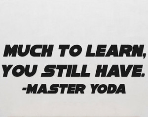 Master Yoda Star Wars Quote Much To Learn You Still Have Vinyl Wall ...