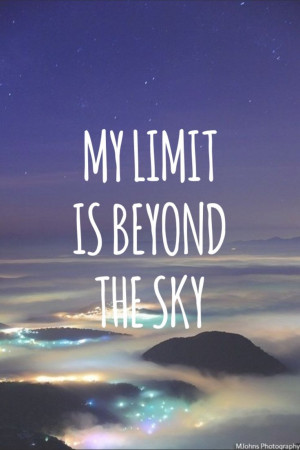 My Limit Is Beyond the Sky. #quotes