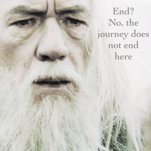 Gandalf; end? No, the journey does not end here