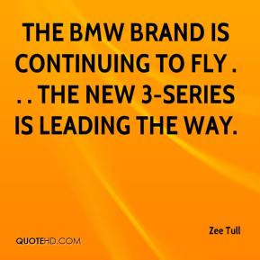 Zee Tull - The BMW brand is continuing to fly . . . the new 3-series ...