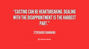 ... be heartbreaking. Dealing with the disappointment is the hardest part