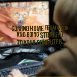 Quotes Picture: coming home from work and going straight to your ...