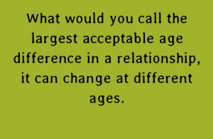 ... age difference in a relationship, it can change at different ages