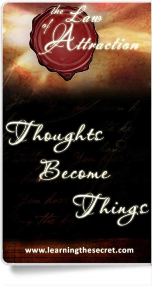Thoughts become things #lawsofattraction