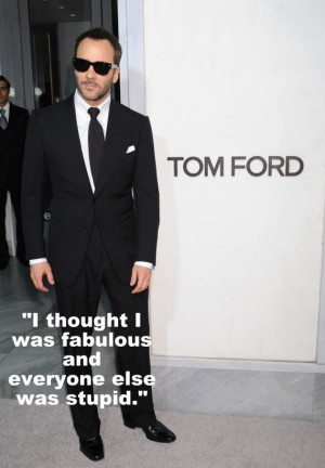 Tom Ford so wise