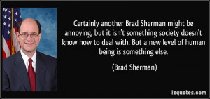 for quotes by Brad Sherman You can to use those 7 images of quotes