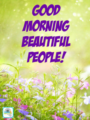good morning beautiful quotes tumblr good morning beautiful people