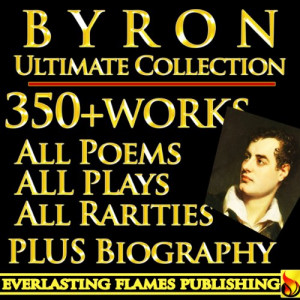 LORD BYRON COMPLETE WORKS ULTIMATE COLLECTION 350+ WORKS All Poetry ...