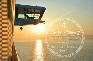Cruise Planning: Where to Start & How to Make It the Best Trip Ever ...