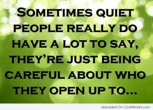 Shyness Quote: Sometimes quiet people really do have a...