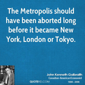 The Metropolis should have been aborted long before it became New York ...