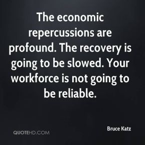 Bruce Katz - The economic repercussions are profound. The recovery is ...