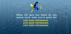 like dory from finding nemo keep on swimming swimming swimming