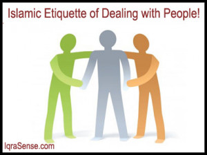 The Islamic Etiquette of dealing with people