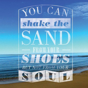 ... shake the sand from your shoes but not from your soul” #quote #beach