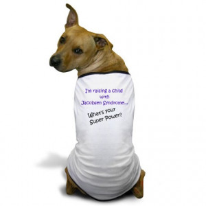 ... > 11Q Pet Stuff > Jacobsen Syndrome - What's your Super Power? Dog T