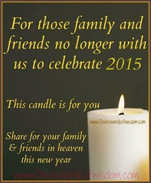 For family and friends no longer with us in 2015