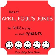 Tons of April Fools Jokes for Kids to Play on their Parents