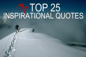my top 25 inspirational quotes Best Quotes Of All Time Inspirational