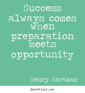 ... opportunity henry hartman more success quotes love quotes