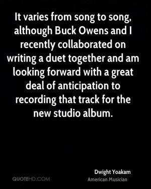 It varies from song to song, although Buck Owens and I recently ...