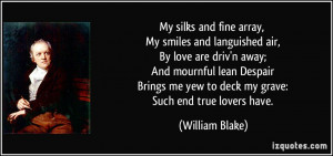My silks and fine array, My smiles and languished air, By love are ...