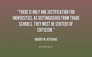 There is only one justification for universities, as distinguished ...