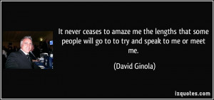... people will go to to try and speak to me or meet me. - David Ginola