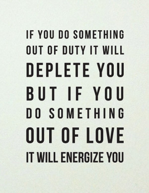 do-something-out-of-love-energize-you-life-quotes-sayings-pictures.jpg