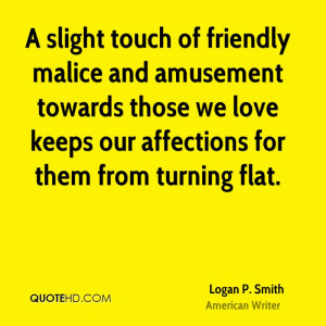 ... towards those we love keeps our affections for them from turning flat