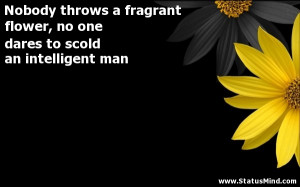 Nobody throws a fragrant flower, no one dares to scold an intelligent ...