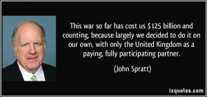 This war so far has cost us $125 billion and counting, because largely ...