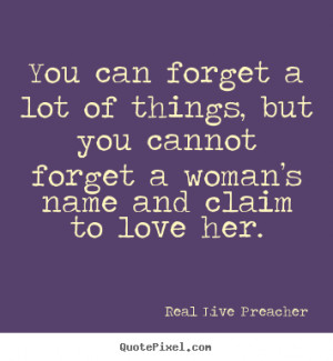 You can forget a lot of things, but you cannot forget a woman’s name ...