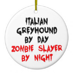 Zombie Slayer Italian Greyhound Dog Ornaments