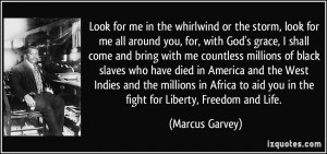 ... to aid you in the fight for Liberty, Freedom and Life. - Marcus Garvey