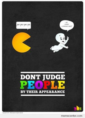 Don't Judge People by Their Appearance