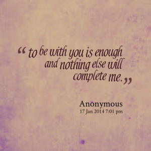 You Complete Me Quotes Quotes picture: to be with you