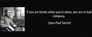 Being Alone In Bad Company In Quote By Jean-Paul Sartre